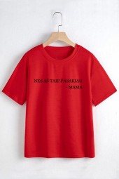 NES AŠ TAIP PASAKIAU - MAMOS OVERSIZE MARŠKINĖLIAI 